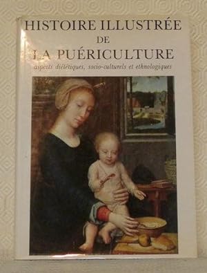 Seller image for Histoire illustre de la puriculture. Aspects dittiques, socio-culturels et ethnologiques. for sale by Bouquinerie du Varis