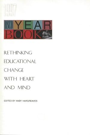 Bild des Verkufers fr 1997 ASCD Yearbook : Rethinking Educational Change with Heart and Mind zum Verkauf von Grandmahawk's Eyrie