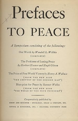 Prefaces to Peace. A Symposium consisting of the following: "One World" by W.L. Wilkie - "The Pro...