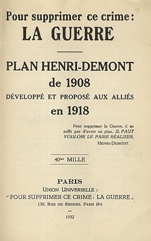 Bild des Verkufers fr Pour supprimer ce crime: la guerre. Plan Henri-Demont de 1908 dvellopp et propos aux allis en 1918. zum Verkauf von Libreria Oreste Gozzini snc