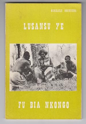 Lusansu Ye Fu Bia N'Kongo Ku Bas -- Zaire. Tekila 1900. Un Document Authentique sur les Moeurs et...