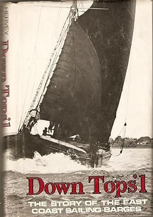 Image du vendeur pour Down Tops'l : The Story of the East Coast Sailing-Barges mis en vente par Matilda Mary's Books