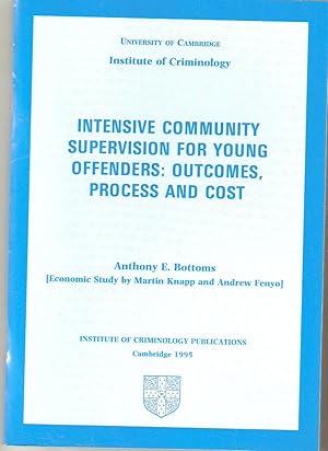 Intensive Community Supervision for Young Offenders: Outcomes, Process and Cost