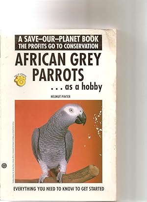 African Grey Parrots As a Hobby; a Save-0ur-Planet Book
