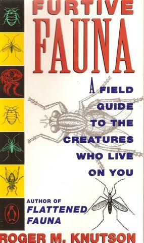 Furtive Fauna : A Field Guide to the Creatures Who Live on You