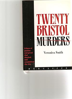 Seller image for Twenty Bristol Murders - Crimes of Passion and Greed That Shocked and Scandalised a City. for sale by Matilda Mary's Books
