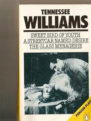Sweet Bird of Youth; a Streetcar Named Desire; the Glass Menagerie