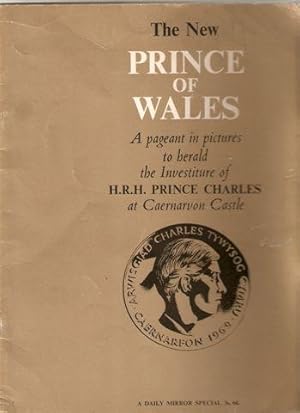 The New Prince of Wales. a Pageant in Pictures to Herald the Investiture of HRH Prince Charles at...