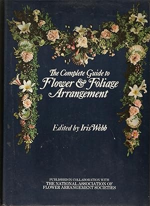 Bild des Verkufers fr The Complete Guide to Flower and Foliage Arrangement zum Verkauf von Matilda Mary's Books