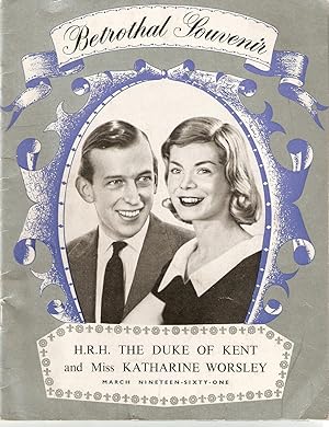 Betrothal Souvenir. H. R. H. The Duke of Kent and Miss Katharine Worsley. March Nineteen-Sixty-one