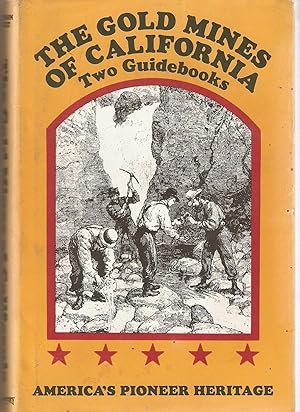 The Gold Mines of California: Two Guidebooks. California and it's Gold Regions: California in 185...