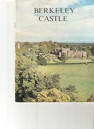 Berkeley Castle an Illustrated Survey. History and Contents.The Home of the Mr and Mrs R. J. G.Be...