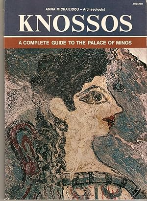 Knossos. a Complete Guide to the Palace of Minos.