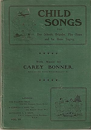 Child Songs for Day Schools,Brigades,Play-Hours,and for Home Singing.volume III