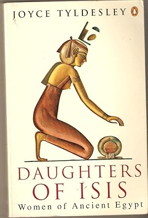 Daughters of Isis : Women of Ancient Egypt