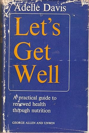 Let's Get Well. a Practical Guide to Renewed Health Through Nutrition.