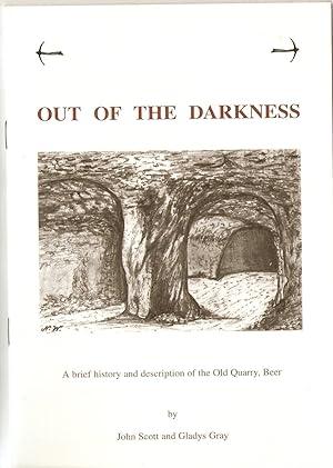 Out of the Darkness. a Brief History and Description of the Old Quarry, Beer.