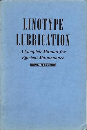 Seller image for LINOTYPE LUBRICATION a Complete Manual for Efficient Maintenance for sale by Carnegie Hill Books