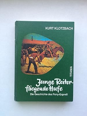 Bild des Verkufers fr Junge Reiter - fliegende Hufe. Die Geschichte des Pony-Express zum Verkauf von Bildungsbuch