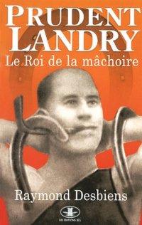 Prudent Landry. Le roi de la mâchoire