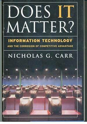 DOES IT MATTER? INFORMATION TECHNOLOGY AND THE CORROSION OF COMPETITIVE ADVANTAGE