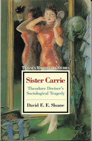 Imagen del vendedor de Sister Carrie Theodore Dreiser's Sociological Tragedy a la venta por Willis Monie-Books, ABAA