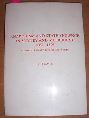 Anarchism and State Violence in Sydney and Melbourne 1886-1896