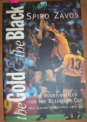 Gold and The Black, The: The Rugby Battles for the Bledisloe Cup: New Zealand Vs Australia 1903-94