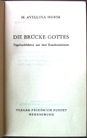 Image du vendeur pour Die Brcke Gottes. - Tagebuchbltter aus dem Krankenzimmer mis en vente par books4less (Versandantiquariat Petra Gros GmbH & Co. KG)