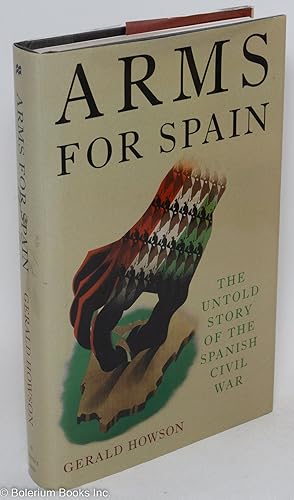 Imagen del vendedor de Arms for Spain; the untold story of the Spanish Civil War a la venta por Bolerium Books Inc.