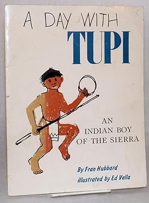 A day with Tupi; an authentic story of an Indian boy in California's mountains