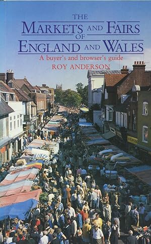 THE MARKETS AND FAIRS OF ENGLAND AND WALES : A Buyer's and Browser's Guide