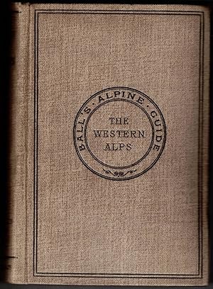 The Alpine Guide. Part I: The Western Alps. Reconstructed and revised on behalf of the Alpine Clu...