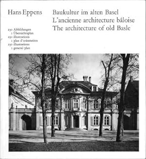 Baukultur im alten Basel. L'ancienne architecture bâloise. The architecture of old Basle. Mit 230...