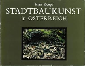 Stadtbaukunst in Österreich. Mit 85 Farbphotos, 58 Fassadenabwicklungen und 61 Stadtplänen.