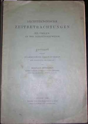 Architektonische Zeitbetrachtungen. Ein Umblick an der Jahrhundertwende. Festrede gehalten im Arc...