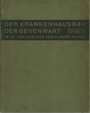 Imagen del vendedor de Der Krankenhausbau der Gegenwart im In- und Ausland. Wirtschaft, Organisation und Technik. Mit 230 Abbildungen und 7 Tabellen. a la venta por Antiquariat Weinek