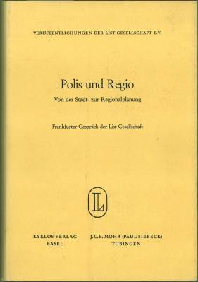 Imagen del vendedor de Polis und Regio. Von der Stadt- zur Regionalplanung. Frankfurter Gesprch der List Gesellschaft 8. - 10. Mai 1967. Protokolle - Gutachten - Materialien. a la venta por Antiquariat Weinek