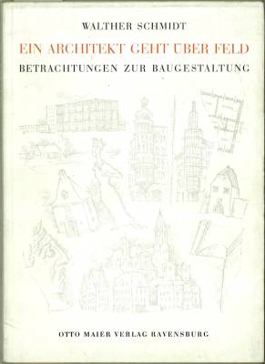 Ein Architekt geht über Feld. Betrachtungen zur Baugestaltung. Mit Federzeichnungen des Verfassers.