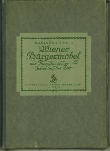 Wiener Bürgermöbel aus Theresianischer und Josephinischer Zeit. 1740 - 1790. Mit 100 Tafeln.