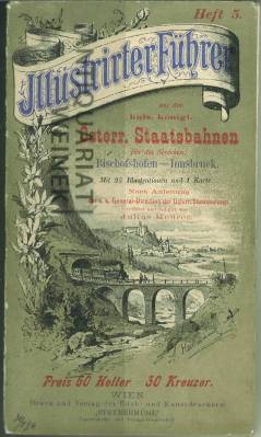 Illustrierter Führer auf den k.k. österr. Staatsbahnen für die Strecken: Bischofshofen - Innsbruc...