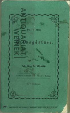 Der kleine Hausgärtner, oder kurze Anleitung, Blumen und Zierpflanzen sowohl in Hausgärtchen als ...