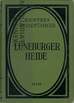 Image du vendeur pour Die Lneburger Heide. Von der Elbe bis zur Leine. Mit einem Anhang: Der Naturschutzpark in der Lneburger Heide v. W. Bode. Mit 13 Karten. mis en vente par Antiquariat Weinek