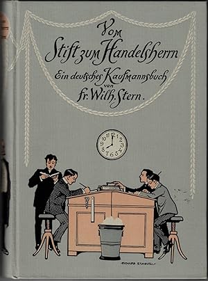 Vom Stift zum Handelsherrn. Ein deutsches Kaufmannsbuch.