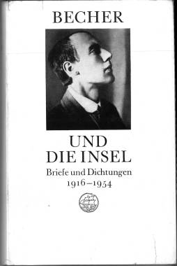 Immagine del venditore per Becher und die Insel. Briefe und Dichtungen 1916 - 1954. Herausgegeben und mit einer Einfhrung versehen von Rolf Harder und Ilse Siebert. venduto da Antiquariat Weinek