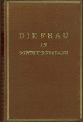 Bild des Verkufers fr Die Frau in Sowjetrussland. Mit 109 Abbildungen. zum Verkauf von Antiquariat Weinek