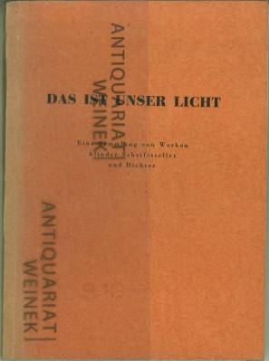 Seller image for Das ist unser Licht. Eine Sammlung von Werken blinder Schriftsteller und Dichter. Zusammengestellt von Martin Kreissler. for sale by Antiquariat Weinek