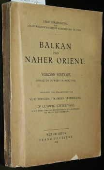 Balkan und Naher Orient. Vierzehn Vorträge, gehalten im Wien im März 1916. Eingeleitet und heraus...