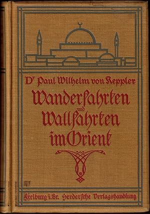 Bild des Verkufers fr Wanderfahrten und Wallfahrten im Orient. Mit 195 Bildern und 2 Karten. zum Verkauf von Antiquariat Weinek