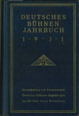 Deutsches Bühnen-Jahrbuch 1931. Theatergeschichtliches Jahr- und Adressenbuch. Gegründet 1889. 42...